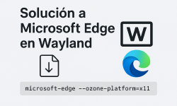 Featured image of post Solucionar el cierre de Microsoft Edge en Linux (Wayland) al descargar Archivos